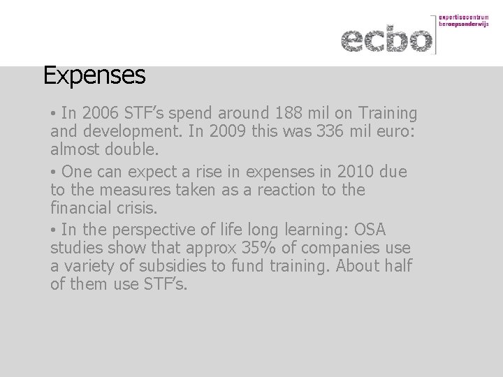 Expenses • In 2006 STF’s spend around 188 mil on Training and development. In