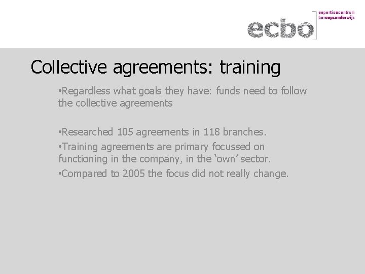 Collective agreements: training • Regardless what goals they have: funds need to follow the