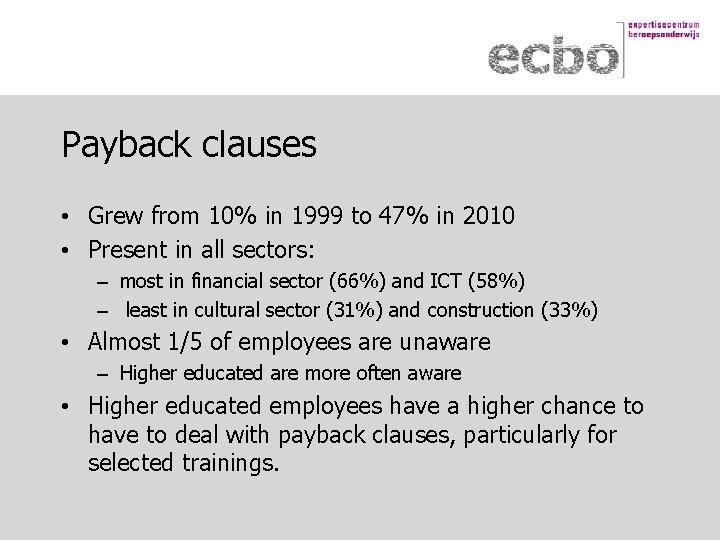 Payback clauses • Grew from 10% in 1999 to 47% in 2010 • Present