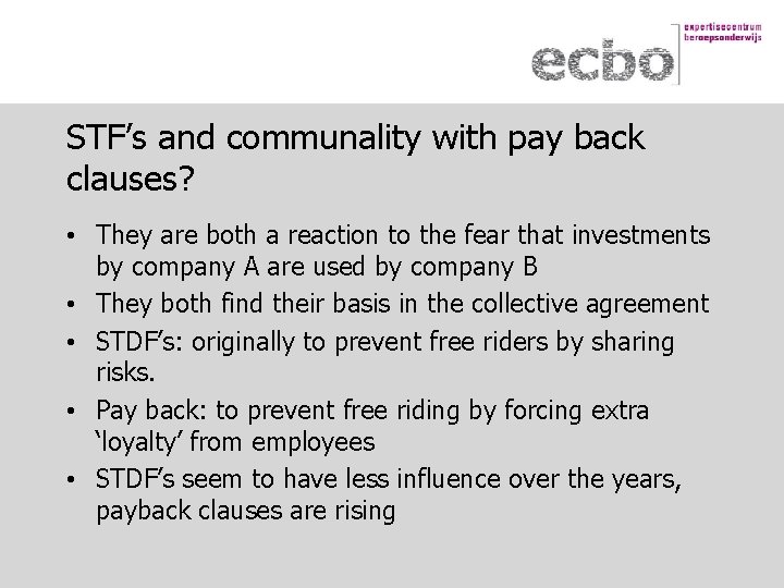 STF’s and communality with pay back clauses? • They are both a reaction to