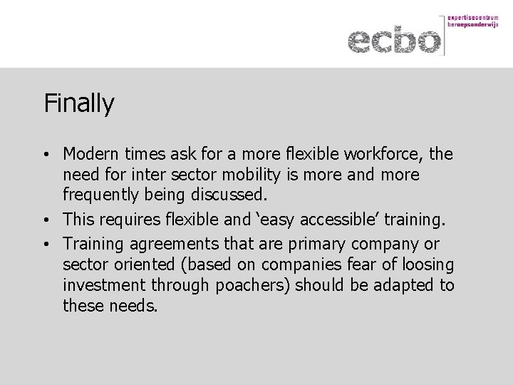 Finally • Modern times ask for a more flexible workforce, the need for inter