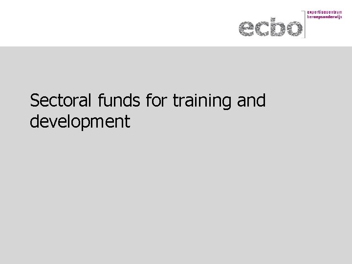 Sectoral funds for training and development 