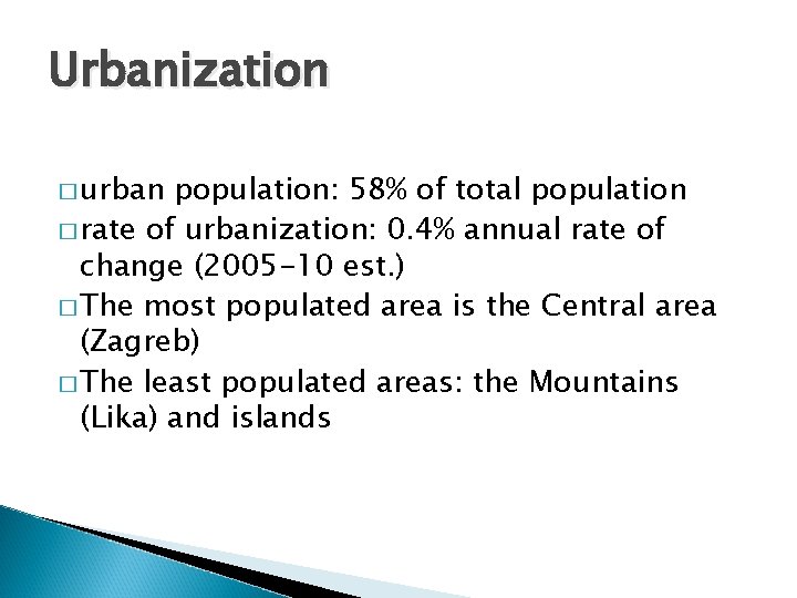 Urbanization � urban population: 58% of total population � rate of urbanization: 0. 4%