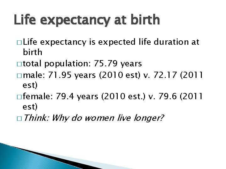 Life expectancy at birth � Life expectancy is expected life duration at birth �