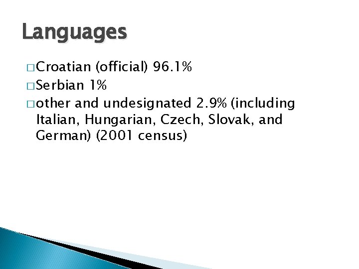 Languages � Croatian (official) 96. 1% � Serbian 1% � other and undesignated 2.