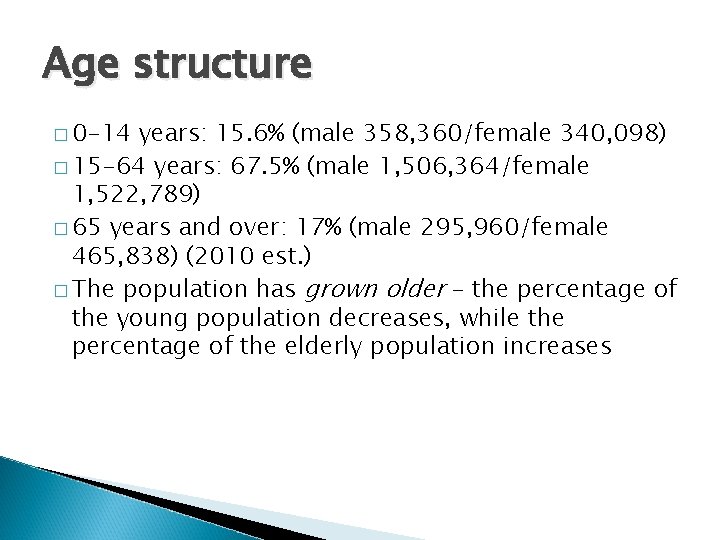 Age structure � 0 -14 years: 15. 6% (male 358, 360/female 340, 098) �