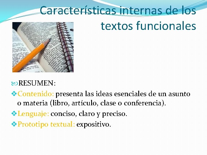 Características internas de los textos funcionales RESUMEN: v. Contenido: presenta las ideas esenciales de