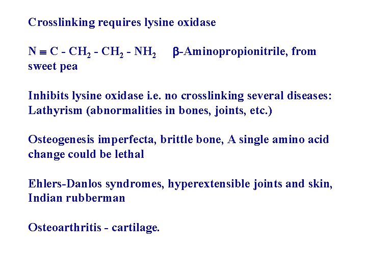 Crosslinking requires lysine oxidase N C - CH 2 - NH 2 sweet pea