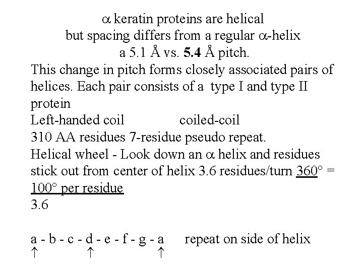  keratin proteins are helical but spacing differs from a regular -helix a 5.