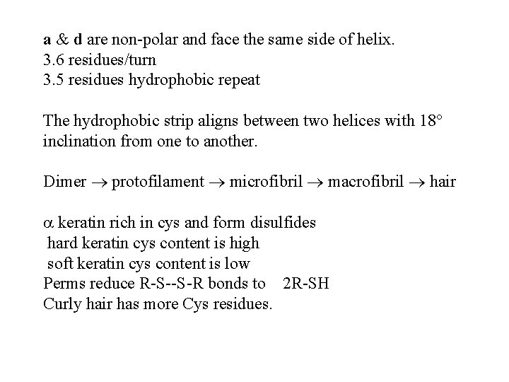 a & d are non-polar and face the same side of helix. 3. 6