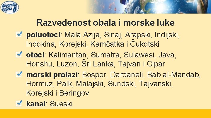 Razvedenost obala i morske luke poluotoci: Mala Azija, Sinaj, Arapski, Indijski, Indokina, Korejski, Kamčatka