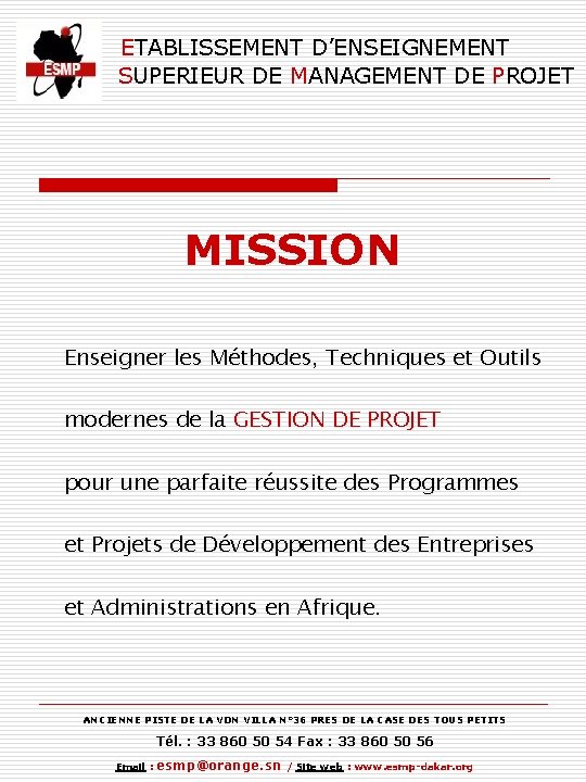 ETABLISSEMENT D’ENSEIGNEMENT SUPERIEUR DE MANAGEMENT DE PROJET MISSION Enseigner les Méthodes, Techniques et Outils