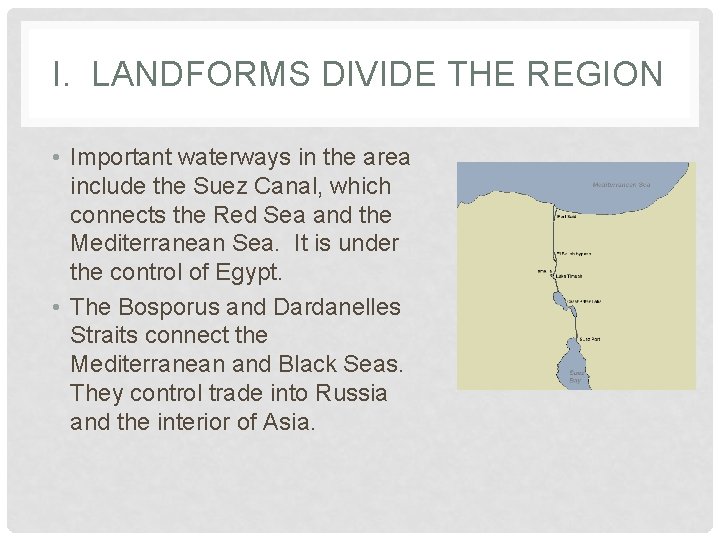 I. LANDFORMS DIVIDE THE REGION • Important waterways in the area include the Suez