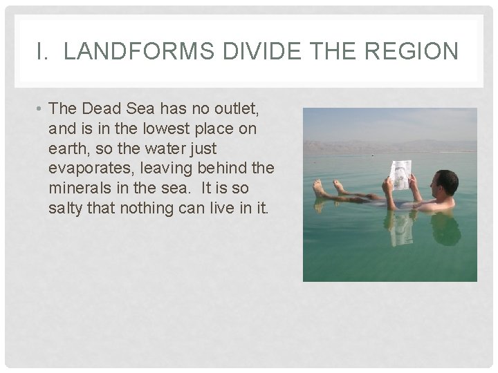 I. LANDFORMS DIVIDE THE REGION • The Dead Sea has no outlet, and is