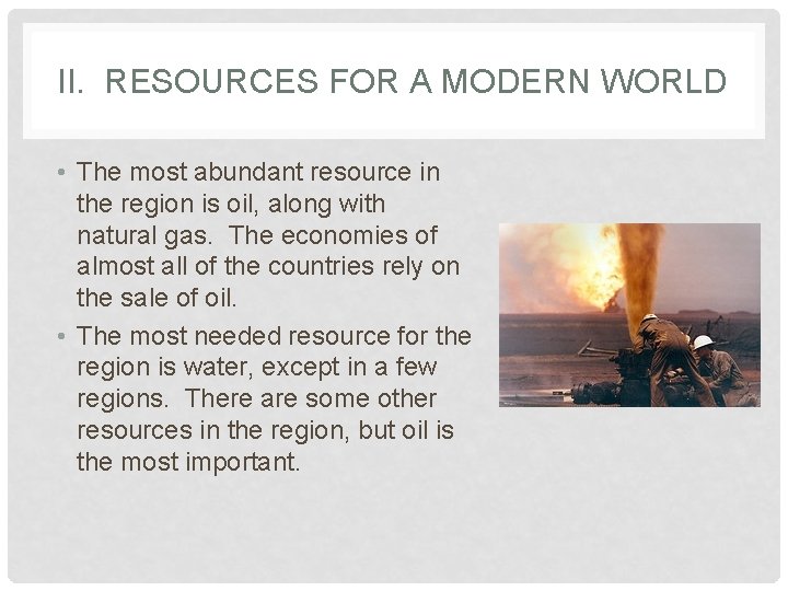 II. RESOURCES FOR A MODERN WORLD • The most abundant resource in the region