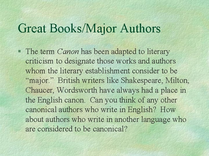 Great Books/Major Authors § The term Canon has been adapted to literary criticism to