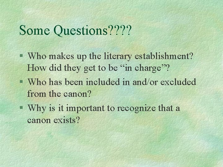 Some Questions? ? § Who makes up the literary establishment? How did they get