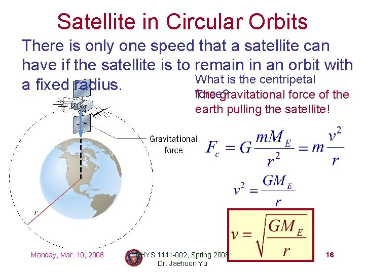 Satellite in Circular Orbits There is only one speed that a satellite can have