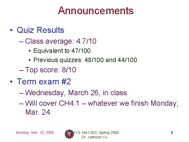 Announcements • Quiz Results – Class average: 4. 7/10 • Equivalent to 47/100 •