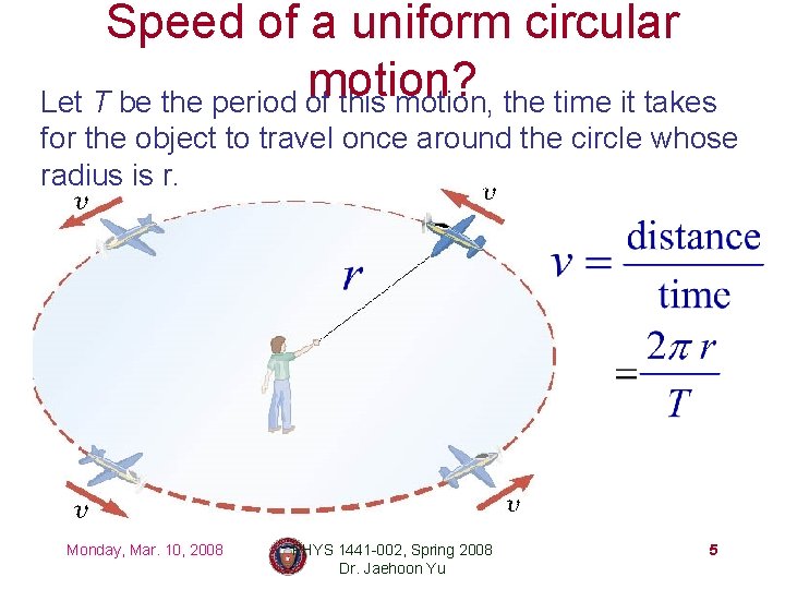 Speed of a uniform circular motion? Let T be the period of this motion,