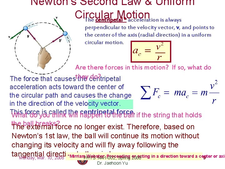 Newton’s Second Law & Uniform Circular Motion The centripetal * acceleration is always perpendicular