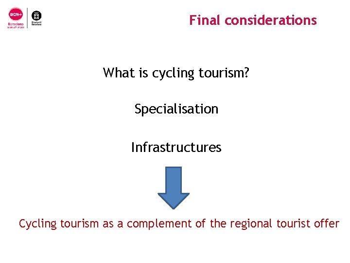 Final considerations What is cycling tourism? Specialisation Infrastructures Cycling tourism as a complement of