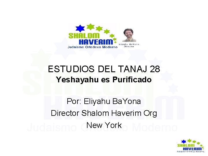  TANAJ 28 ESTUDIOS DEL Yeshayahu es Purificado Por: Eliyahu Ba. Yona Director Shalom
