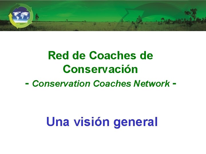 Red de Coaches de Conservación - Conservation Coaches Network - Una visión general 