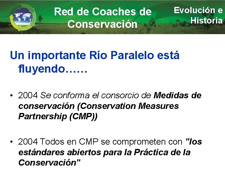 Red de Coaches de Conservación Evolución e Historia Un importante Río Paralelo está fluyendo……