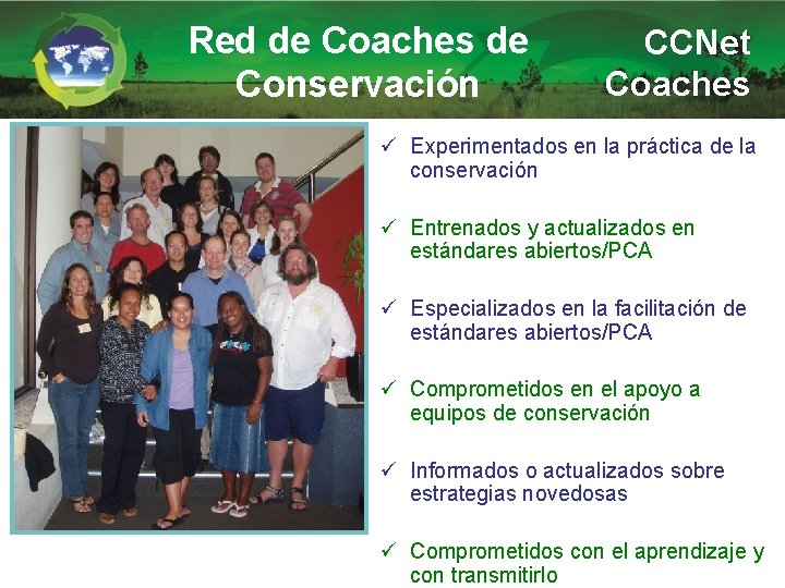 Red de Coaches de Conservación CCNet Coaches ü Experimentados en la práctica de la