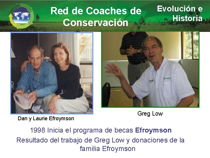 Red de Coaches de Conservación Dan y Laurie Efroymson Evolución e Historia Greg Low