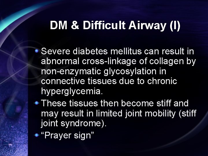 DM & Difficult Airway (I) Severe diabetes mellitus can result in abnormal cross-linkage of