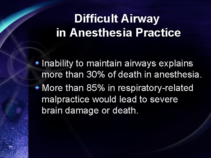 Difficult Airway in Anesthesia Practice Inability to maintain airways explains more than 30% of