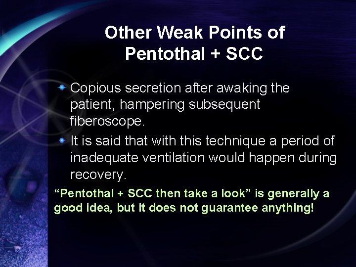 Other Weak Points of Pentothal + SCC Copious secretion after awaking the patient, hampering