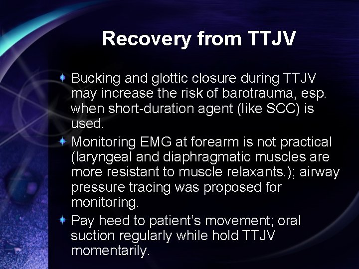 Recovery from TTJV Bucking and glottic closure during TTJV may increase the risk of