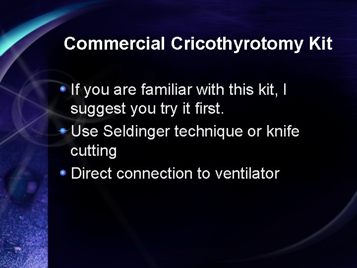 Commercial Cricothyrotomy Kit If you are familiar with this kit, I suggest you try