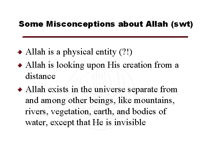 Some Misconceptions about Allah (swt) Allah is a physical entity (? !) Allah is