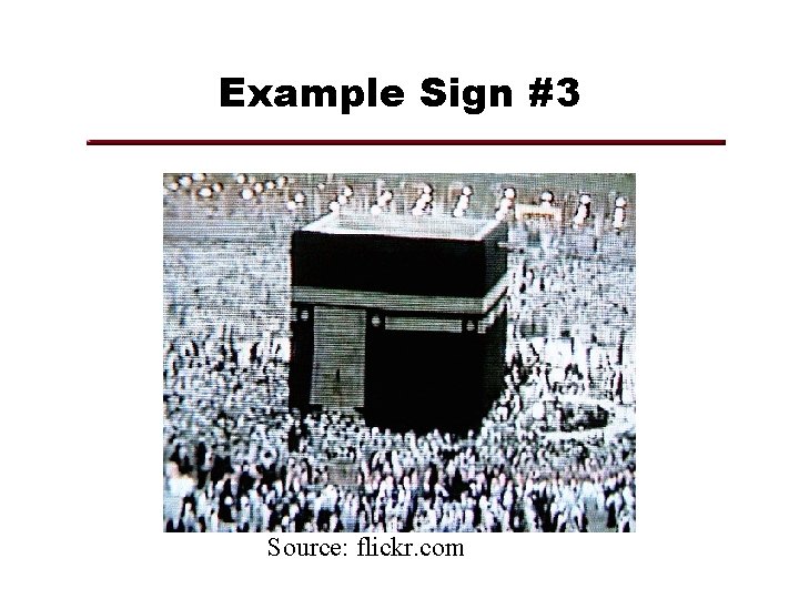 Example Sign #3 Source: flickr. com 