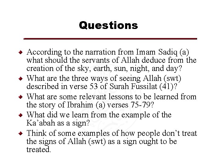 Questions According to the narration from Imam Sadiq (a) what should the servants of