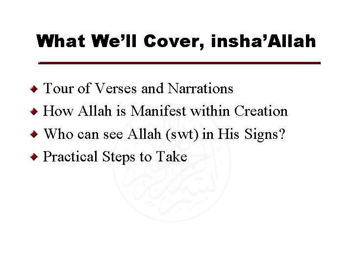 What We’ll Cover, insha’Allah Tour of Verses and Narrations How Allah is Manifest within