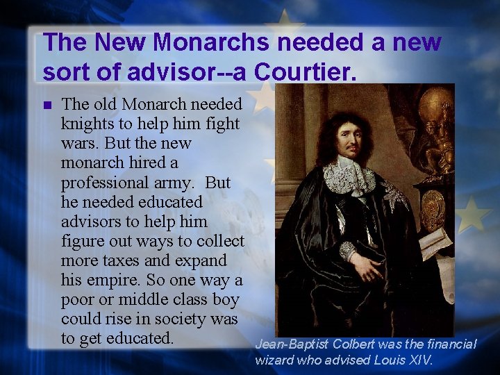 The New Monarchs needed a new sort of advisor--a Courtier. n The old Monarch