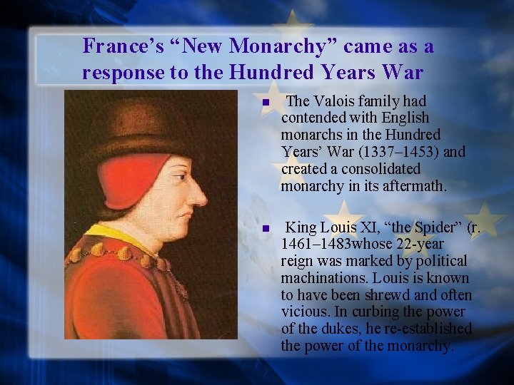 France’s “New Monarchy” came as a response to the Hundred Years War n The