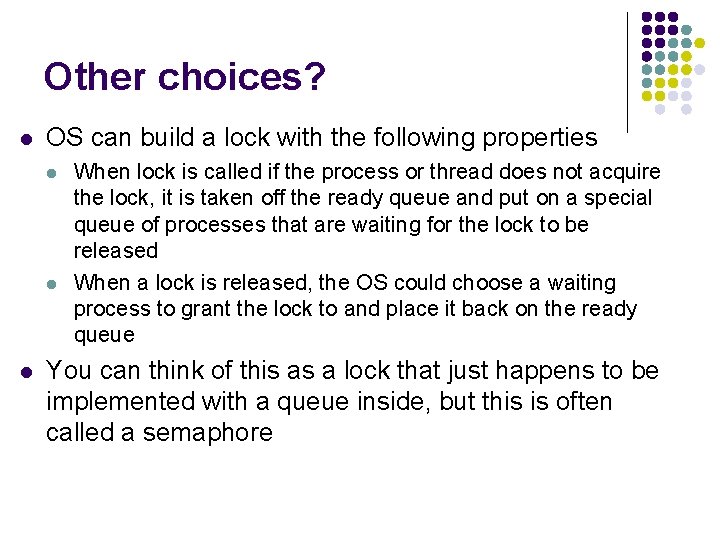 Other choices? l OS can build a lock with the following properties l l