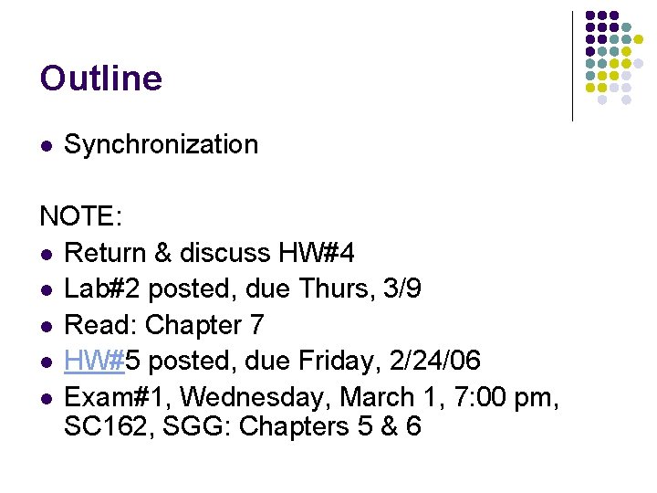 Outline l Synchronization NOTE: l Return & discuss HW#4 l Lab#2 posted, due Thurs,