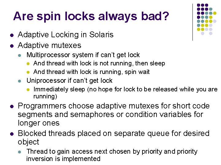 Are spin locks always bad? l l Adaptive Locking in Solaris Adaptive mutexes l