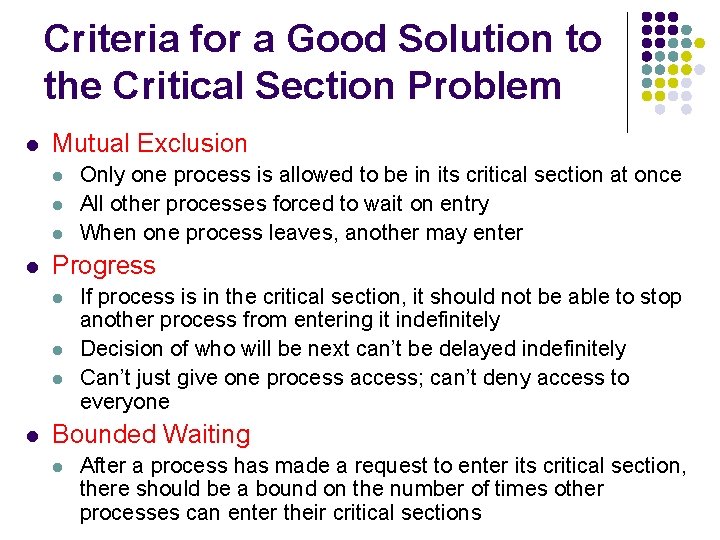 Criteria for a Good Solution to the Critical Section Problem l Mutual Exclusion l