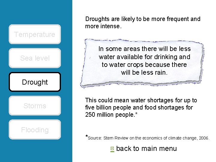 Droughts are likely to be more frequent and more intense. Temperature Sea level In