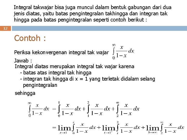 Integral takwajar bisa juga muncul dalam bentuk gabungan dari dua jenis diatas, yaitu batas