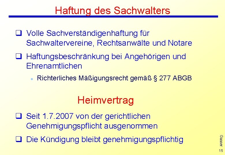 Haftung des Sachwalters q Volle Sachverständigenhaftung für Sachwaltervereine, Rechtsanwälte und Notare q Haftungsbeschränkung bei