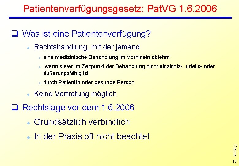 Patientenverfügungsgesetz: Pat. VG 1. 6. 2006 q Was ist eine Patientenverfügung? l Rechtshandlung, mit